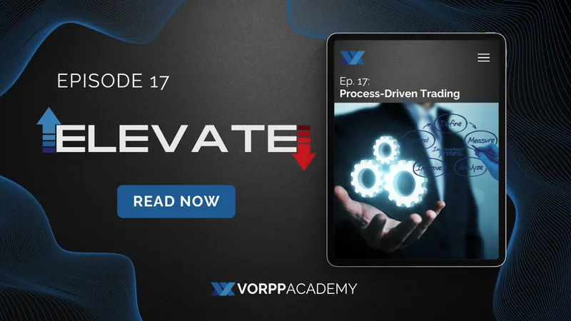 Episode 17: Process-Driven Trading | Elevate