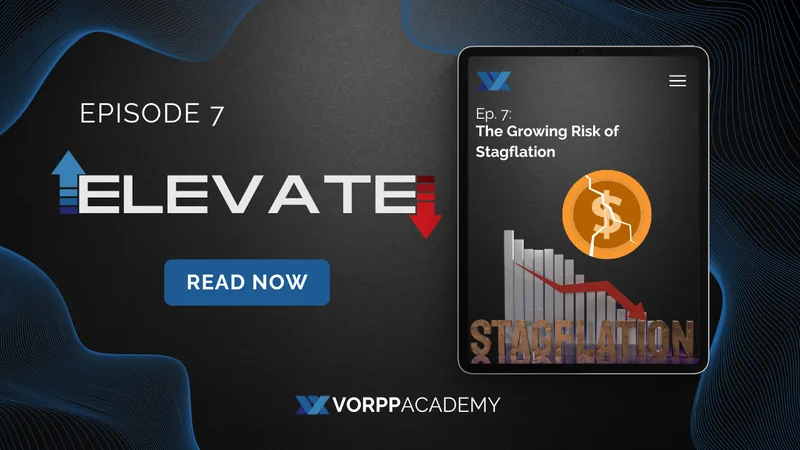Episode 7: The Growing Risk of Stagflation | Elevate by Vorpp Academy