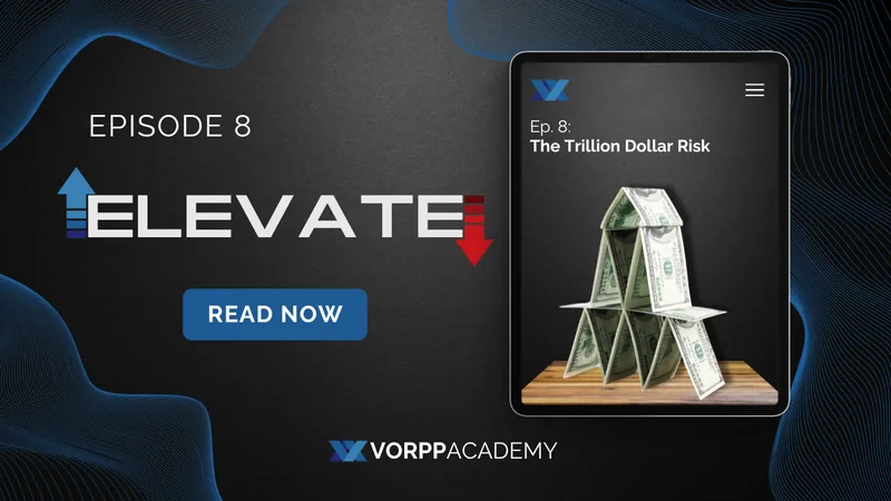 Episode 8: The Trillion Dollar Risk | Elevate by Vorpp Academy