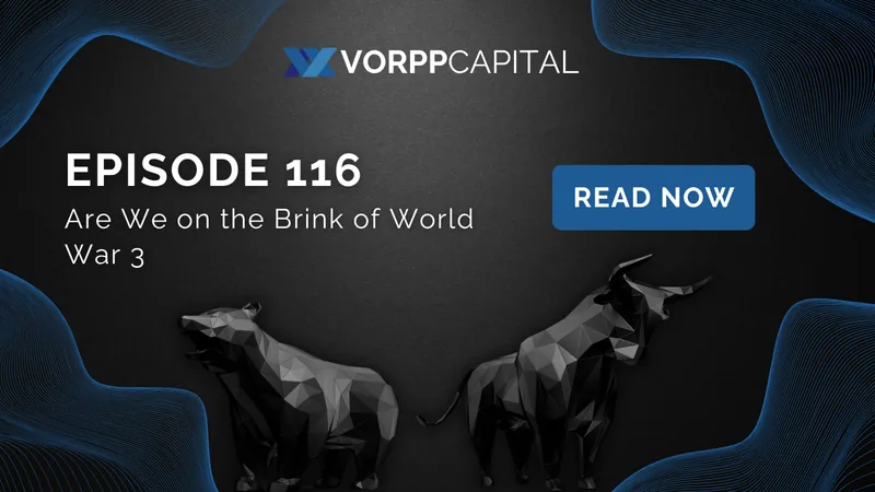 Episode 116: Are We on the Brink of World War 3