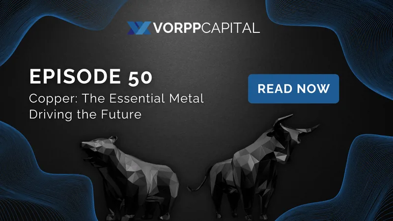 Episode 50: Copper: The Essential Metal Driving the Future