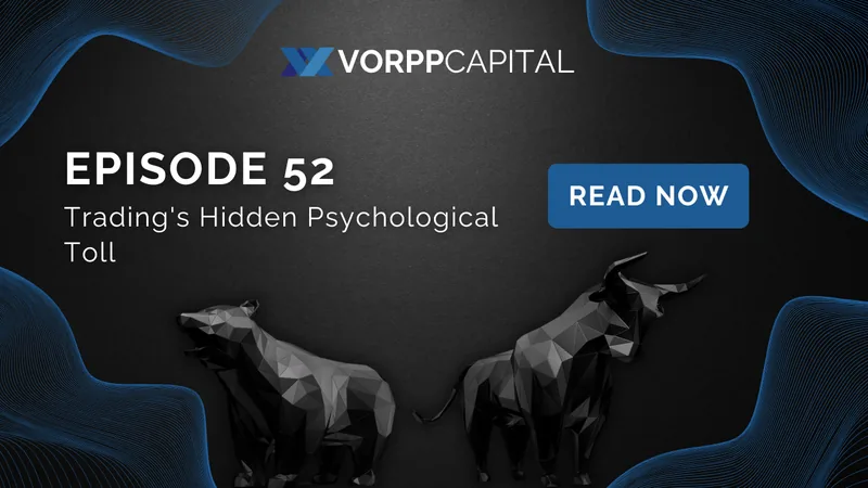 Episode 52: Trading's Hidden Psychological Toll