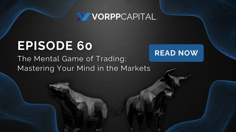 Episode 60: The Mental Game of Trading: Mastering Your Mind in the Markets