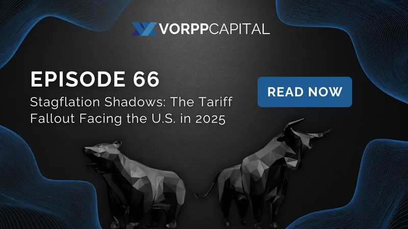 Episode 66: Stagflation Shadows: The Tariff Fallout Facing the U.S. in 2025