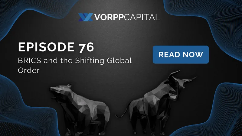 Episode 76: BRICS and the Shifting Global Order