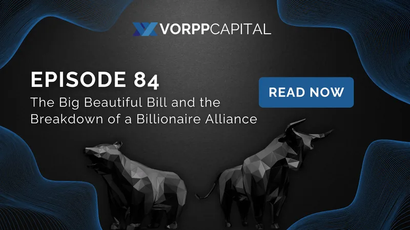 Episode 84: The Big Beautiful Bill and the Breakdown of a Billionaire Alliance