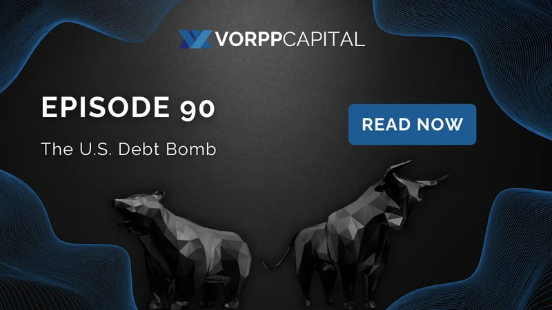 Episode 90: The U.S. Debt Bomb