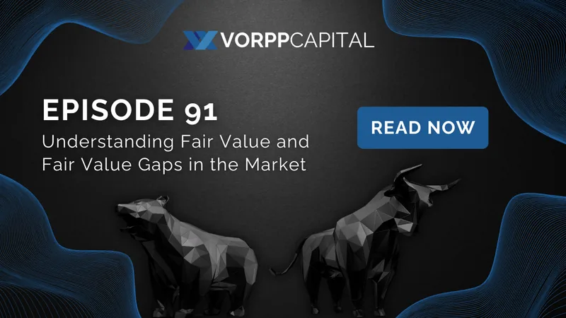 Episode 91: Understanding Fair Value and Fair Value Gaps in the Market