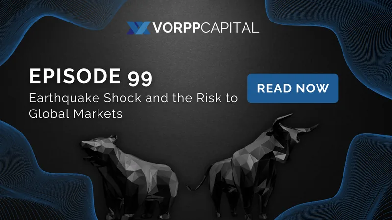 Episode 99: Earthquake Shock and the Risk to Global Markets